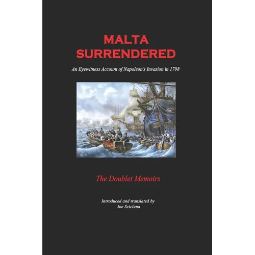 Malta Surrendered - The Doublet Memoirs: An Eyewitness Account of Napoleon's Invasion in 1798