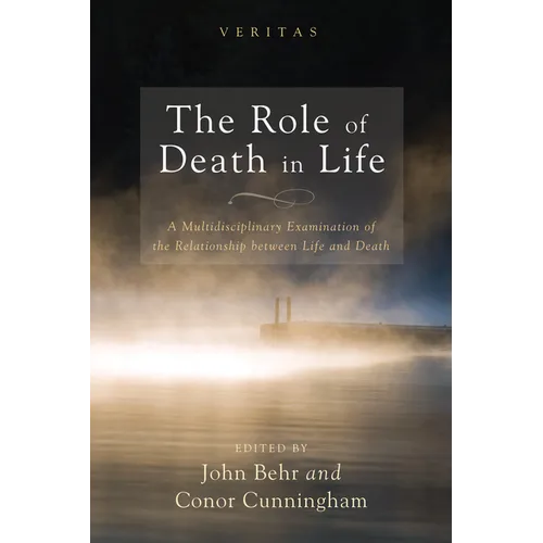 The Role of Death in Life: A Multidisciplinary Examination of the Relationship Between Life and Death