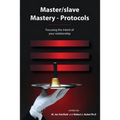 Master/slave Mastery--Protocols: Focusing the intent of your relationship