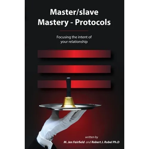 Master/slave Mastery--Protocols: Focusing the intent of your relationship