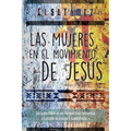 Las Mujeres en el Movimiento de Jesús: Lecturas Bíblicas en Perspectiva Feminista. Edición Revisada y Aumentada.