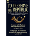 To Preserve the Republic: Two Histories of Union Infantry Companies During the American Civil War