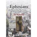 Ephesians--Recovering The Vision: Of A Sustainable Church In Christ
