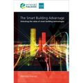 The Smart Building Advantage: Unlocking the Value of Smart Building Technologies