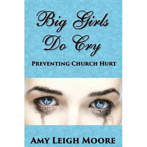 Big Girls Do Cry: Preventing Church Hurt