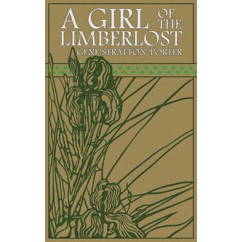 A Girl of the Limberlost: The Original 1909 Edition