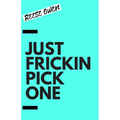Just Frickin Pick One: How To Overcome Slow Decision Making, Stop Overthinking Anxiety, Learn Fast Critical Thinking, And Be Decisive With Confidence