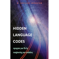 Hidden Language Codes: Reprogram Your Life by Reengineering Your Vocabulary