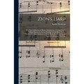 Zion's Harp: or a New Collection of Music, Intended as a Companion to "Village Hymns for Social Worship" by the Rev. "Asahel Nettle
