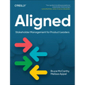 Aligned: Stakeholder Management for Product Leaders