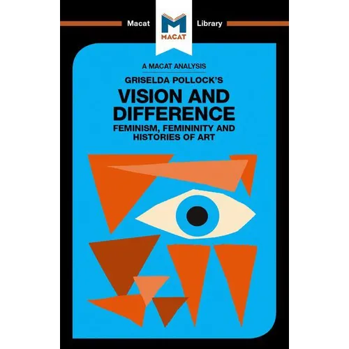 An Analysis of Griselda Pollock's Vision and Difference: Feminism, Femininity and the Histories of Art