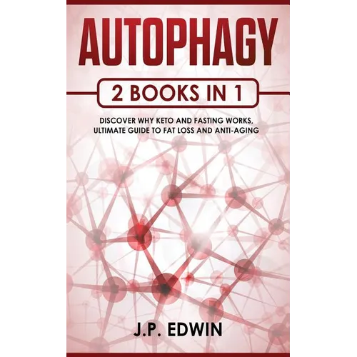 Autophagy: 2 Books in 1 - Discover Why Keto and Fasting Works, Ultimate Guide to Fat Loss and Anti-Aging