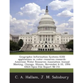 Geographic Information Systems (Gis) Applications in Water Resources Research: American Water Resources Association Annual Meeting, Chicago, Illinois,