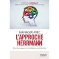 Manager Avec l'Approche Herrmann: L'art de conjuguer les intelligences individuelles
