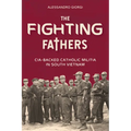 The Fighting Fathers: Cia-Backed Catholic Militia in South Vietnam