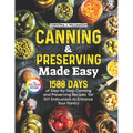Canning & Preserving Made Easy: 1500 Days of Step-by-Step Canning and Preserving Recipes for DIY Enthusiasts to Enhance Your Pantry｜Full Color