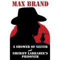 A Shower of Silver and Sheriff Larrabee's Prisoner
