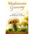 Mushroom Growing - Learn to Grow Mushrooms at Home!