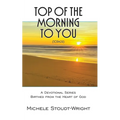 Top of the Morning to You - TOTM2U: A Devotional Series Birthed From The Heart Of God