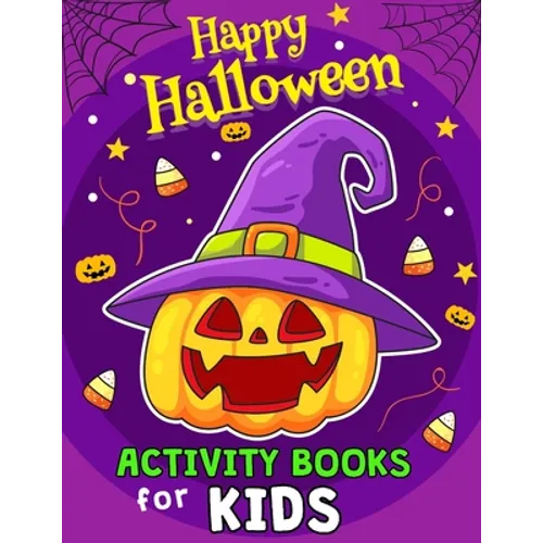 Happy Halloween Activity Books for Kids: Coloring, Hidden Pictures, Dot To Dot, Connect the dots, Maze, Word Search, Crossword Ages 3-5, 4-8, 2-4, 2-5