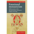Emotional Monasticism: Affective Piety in the Eleventh-Century Monastery of John of Fécamp