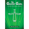 The Greatest Gospel: A Unified Four Gospel Harmony - Reader's Edition