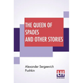 The Queen Of Spades And Other Stories: Translated By Mrs. Sutherland Edwards