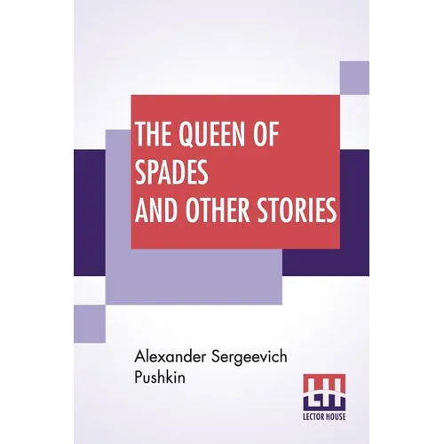The Queen Of Spades And Other Stories: Translated By Mrs. Sutherland Edwards