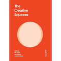 The Creative Squeeze: Getting the Most Out of Your Creative Team