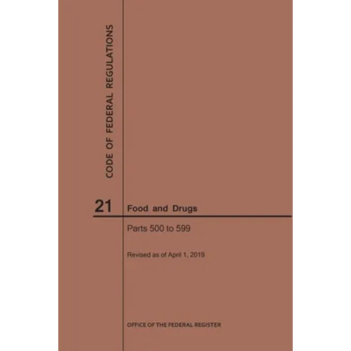 Code of Federal Regulations Title 21, Food and Drugs, Parts 500-599, 2019