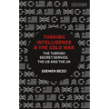 Turkish Intelligence and the Cold War: The Turkish Secret Service, the Us and the UK