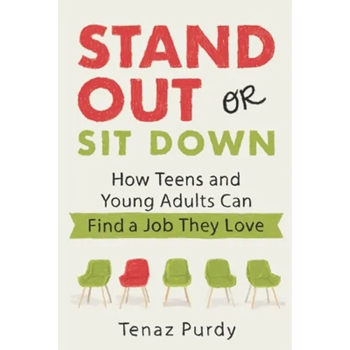 Stand Out or Sit Down: Stories and Lessons for Teens and Young Adults to Find a Job They Love
