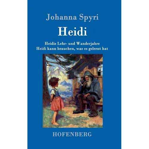 Heidis Lehr- und Wanderjahre / Heidi kann brauchen, was es gelernt hat: Beide Bände in einem Buch
