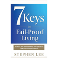 7 Keys to Fail-Proof Living: Achieve the Relationships and Finances You Have Always Wanted