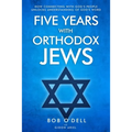 Five Years with Orthodox Jews: How Connecting with God's People Unlocks Understanding of God's Word