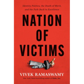 Nation of Victims: Identity Politics, the Death of Merit, and the Path Back to Excellence
