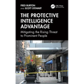 The Protective Intelligence Advantage: Mitigating the Rising Threat to Prominent People