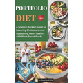 Portfolio Diet: A Science-Backed Guide to Lowering Cholesterol and Supporting Heart Health with Plant-Based Foods
