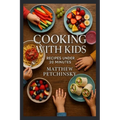 Cooking with Kids: Recipes Under 20 Minutes