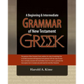 A Beginning & Intermediate Grammar of New Testament Greek