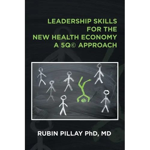 Leadership Skills for the New Health Economy a 5Q(c) Approach - Paperback