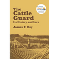 The Cattle Guard: Its History and Lore