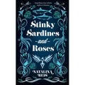 Stinky Sardines and Roses