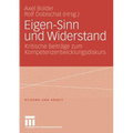 Eigen-Sinn Und Widerstand: Kritische Beiträge Zum Kompetenzentwicklungsdiskurs