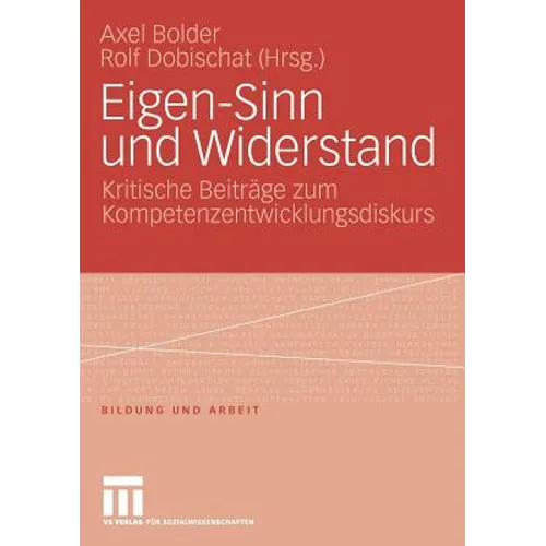 Eigen-Sinn Und Widerstand: Kritische Beiträge Zum Kompetenzentwicklungsdiskurs