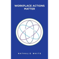 Workplace Actions Matter