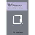 Clinical Endocrinology, V4: Adrenal Cortex and Medulla