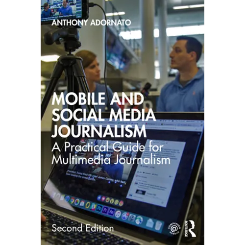 Mobile and Social Media Journalism: A Practical Guide for Multimedia Journalism