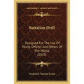 Battalion Drill: Designed For The Use Of Young Officers And Others Of The Militia (1853)