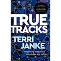 True Tracks: Respecting Indigenous Knowledge and Culture